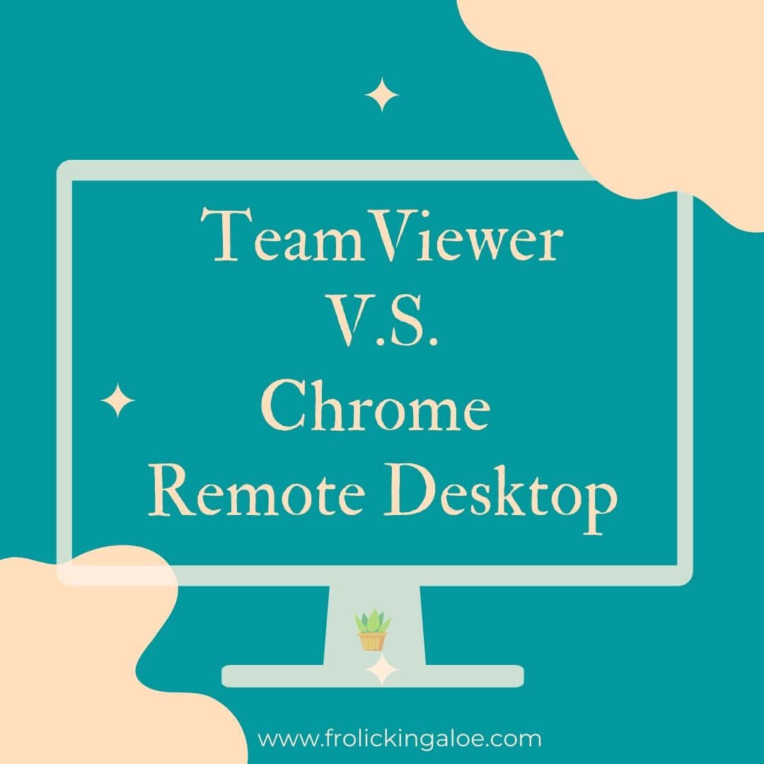 TeamViewer and Chrome Remote Desktop